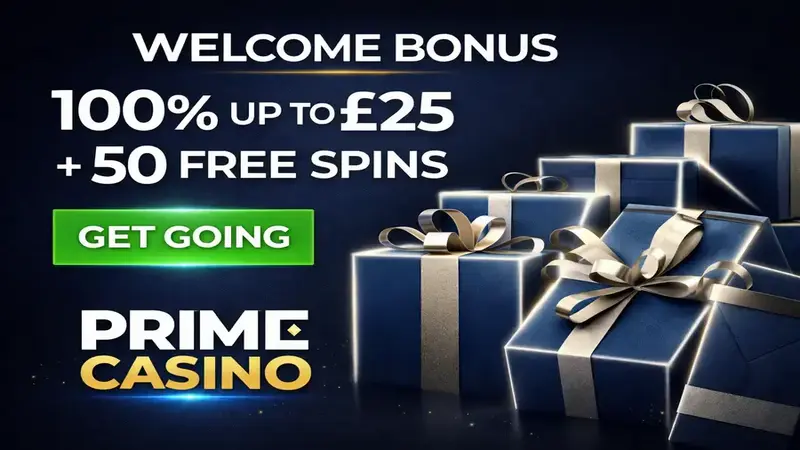 Prime Casino — 100% up to £25 + 50 Free Spins Welcome Bonus